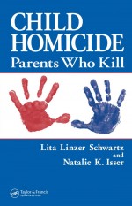 Child Homicide by: Lita Linzer Schwartz ISBN10: 1420009346