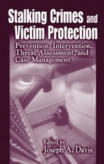 Stalking Crimes and Victim Protection by: Joseph A. Davis ISBN10: 1420041746