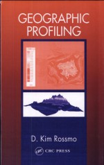 Geographic Profiling by: D. Kim Rossmo ISBN10: 1420048783