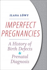 Imperfect Pregnancies by: Ilana Löwy ISBN10: 1421423634
