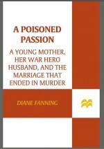 A Poisoned Passion by: Diane Fanning ISBN10: 1429929480