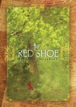 The Red Shoe by: Ursula Dubosarsky ISBN10: 1429976217