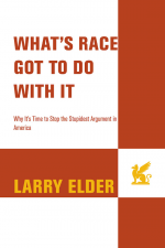 What's Race Got to Do with It? by: Larry Elder ISBN10: 1429978767