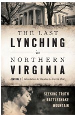 The Last Lynching in Northern Virginia by: Jim Hall ISBN10: 1439657696