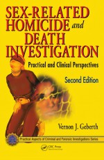 Sex-Related Homicide and Death Investigation by: Vernon J. Geberth ISBN10: 1439826560