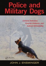 Police and Military Dogs by: John Ensminger ISBN10: 1439872392