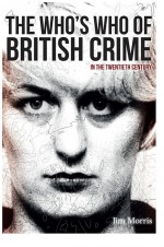 The Who's Who of British Crime by: Jim Morris ISBN10: 1445639351
