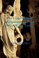 The Curse of New Hampshire, and the Salem Witch Trials by: Martin McGregor ISBN10: 1446183270