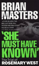 "She Must Have Known" by: Brian Masters ISBN10: 1448111161