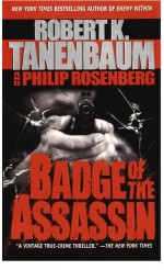 Badge of the Assassin by: Robert K. Tanenbaum ISBN10: 1451604130