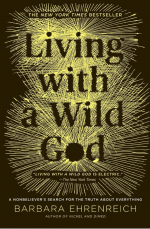 Living with a Wild God by: Barbara Ehrenreich ISBN10: 1455501751
