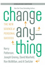 Change Anything (Enhanced Edition) by: Kerry Patterson ISBN10: 1455506060