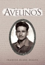 The Avelinos by: Frances Diane Avalos ISBN10: 1456806246