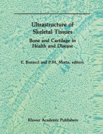 Ultrastructure of Skeletal Tissues by: E. Bonucci ISBN10: 1461314879