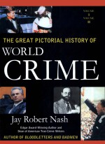 The Great Pictorial History of World Crime by: Jay Robert Nash ISBN10: 1461712157