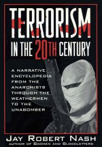 Terrorism in the 20th Century by: Jay Robert Nash ISBN10: 1461747694