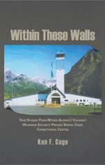 Within These Walls by: Ken F. Gage ISBN10: 1463418949