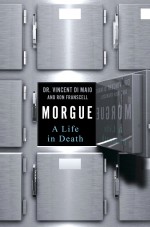 Morgue by: Dr. Vincent Di Maio ISBN10: 1466875062
