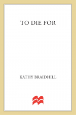 To Die For by: Kathy Braidhill ISBN10: 1466885386