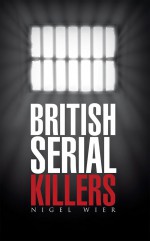 British Serial Killers by: Nigel Wier ISBN10: 1467881406