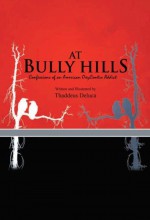 At Bully Hills by: Thaddeus Deluca ISBN10: 1469110911