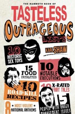The Mammoth Book of Tasteless and Outrageous Lists by: Karl Shaw ISBN10: 147211745x