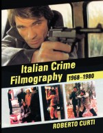 Italian Crime Filmography, 1968-1980 by: Roberto Curti ISBN10: 1476612080