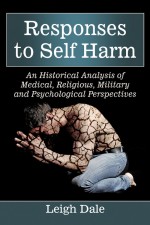 Responses to Self Harm by: Leigh Dale ISBN10: 1476619255