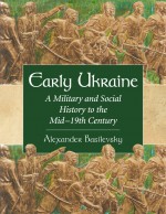 Early Ukraine by: Alexander Basilevsky ISBN10: 1476620229