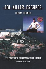 FBI KILLER ESCAPES by: Tommy Tiernan ISBN10: 1479767654
