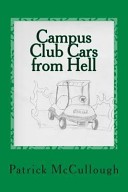 Campus Club Cars from Hell by: Patrick R. Mccullough ISBN10: 1482731487