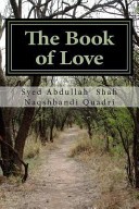 The Book of Love by: Syed Abdullah Shah Naqshbandi ISBN10: 1490916806