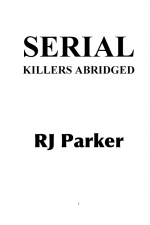 Serial Killers Encyclopedia by: RJ Parker ISBN10: 1494772167