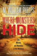 Where Monsters Hide by: M. William Phelps ISBN10: 1496720822
