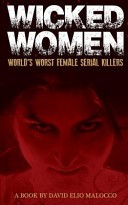 Wicked Women by: David Elio Malocco ISBN10: 1500137146