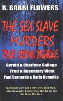 The Sex Slave Murders True Crime Bundle by: R. Barri Flowers ISBN10: 1501009036