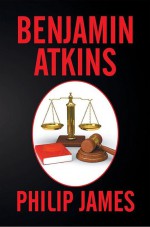 Benjamin Atkins by: Philip James ISBN10: 1503544788