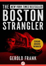 The Boston Strangler by: Gerold Frank ISBN10: 1504038983
