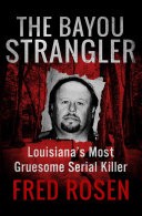 The Bayou Strangler by: Fred Rosen ISBN10: 1504039505