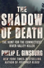 The Shadow of Death by: Philip E. Ginsburg ISBN10: 1504053052