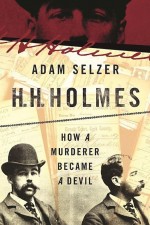 H. H. Holmes by: Adam Selzer ISBN10: 1510713468