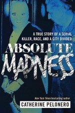 Absolute Madness by: Catherine Pelonero ISBN10: 1510719849