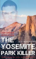 Cary Stayner: the True Story of the Yosemite Park Killer by: Jack Rosewood ISBN10: 1516893085