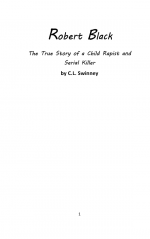 Robert Black: The True Story of a Child Rapist and Serial Killer by: C.L. Swinney ISBN10: 1517624150