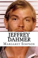 Jeffrey Dahmer by: Margaret Simpson ISBN10: 1530444063