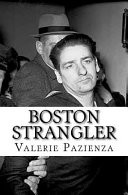 Boston Strangler by: Valerie Pazienza ISBN10: 1530489806