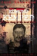 Edmund Kemper: The True Story of The Co-ed Killer by: Jack Rosewood ISBN10: 1537832719