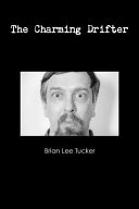 The Charming Drifter by: Brian Lee Tucker ISBN10: 1540338673