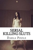 Serial Killing Sluts by: Darla Poole ISBN10: 1540892700