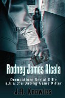 Rodney James Alcala by: J. R. Knowles ISBN10: 1546443657